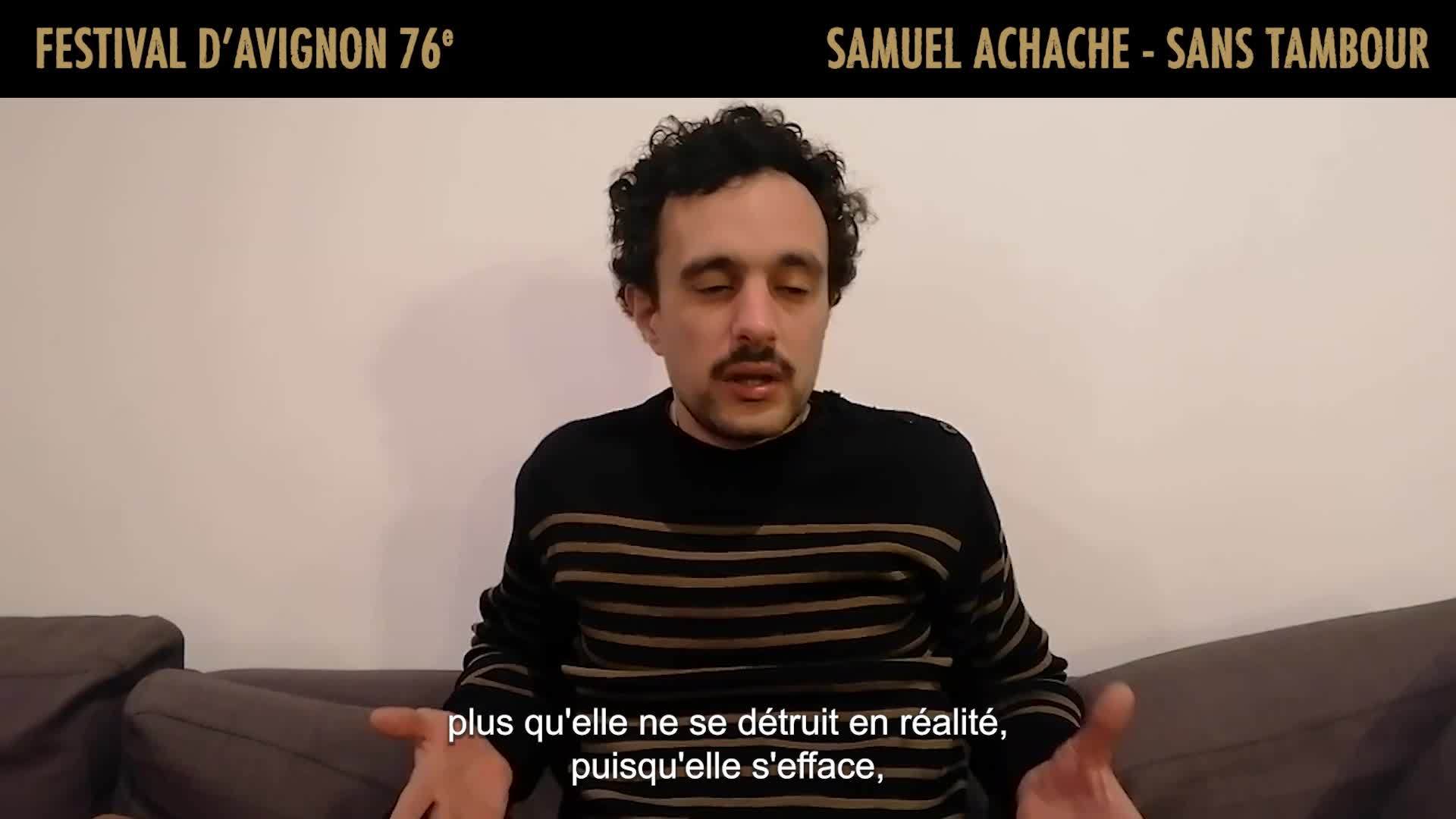 Vidéo Samuel Achache présente "Sans tambour"